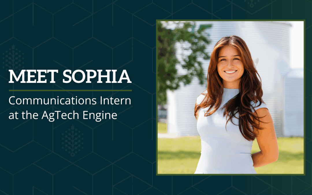 Meet Sophia: Communications Intern at the AgTech Engine