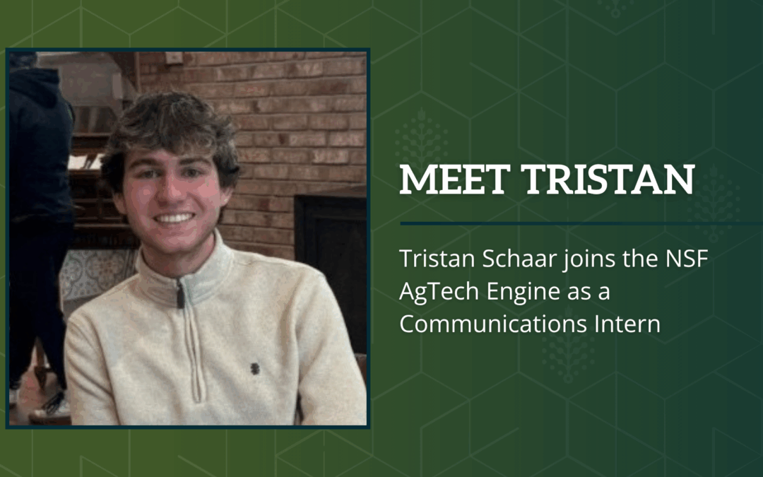 Intern Blog: Tristan Schaar Joins NSF AgTech Engine