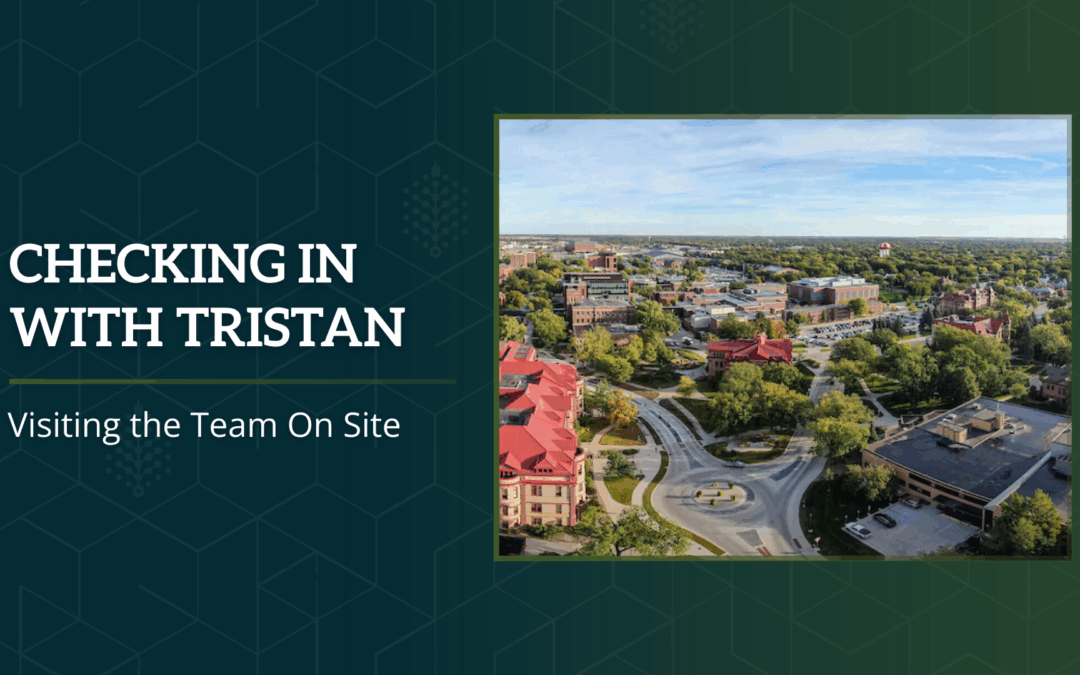Checking in With Tristan: Visiting the Team On Site